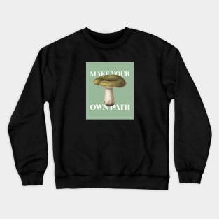 Make Your Own Path Mushroom Crewneck Sweatshirt